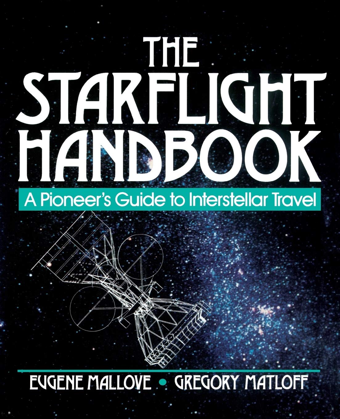 The Starflight Handbook: A Pioneer's Guide to Interstellar Travel,Used