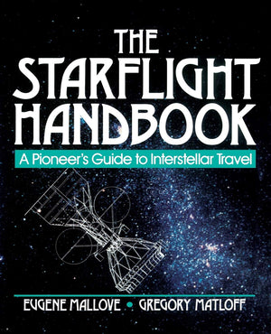 The Starflight Handbook: A Pioneer's Guide to Interstellar Travel,Used