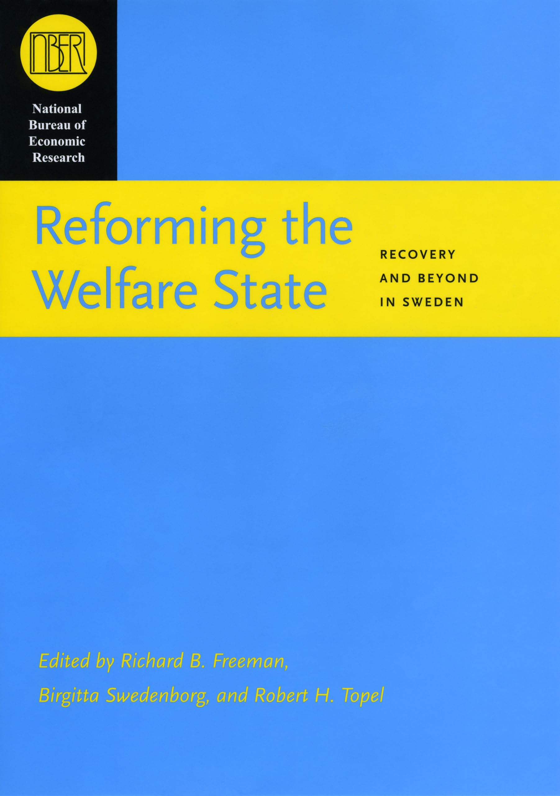 Reforming The Welfare State: Recovery And Beyond In Sweden (National Bureau Of Economic Research Conference Report)