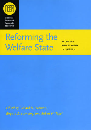 Reforming The Welfare State: Recovery And Beyond In Sweden (National Bureau Of Economic Research Conference Report)