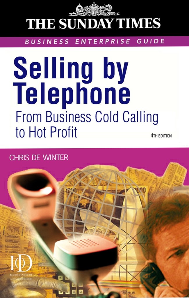Selling by Telephone: From Cold Calling to Hot Profit (Sunday Times Business Enterprise Guide),Used