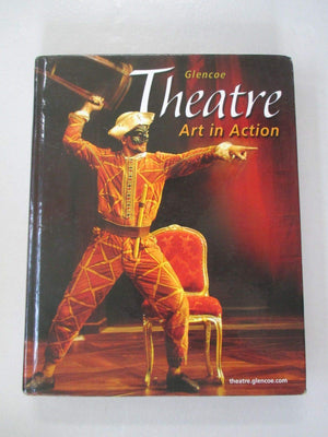 Theatre: Art in Action, Student Edition,Used
