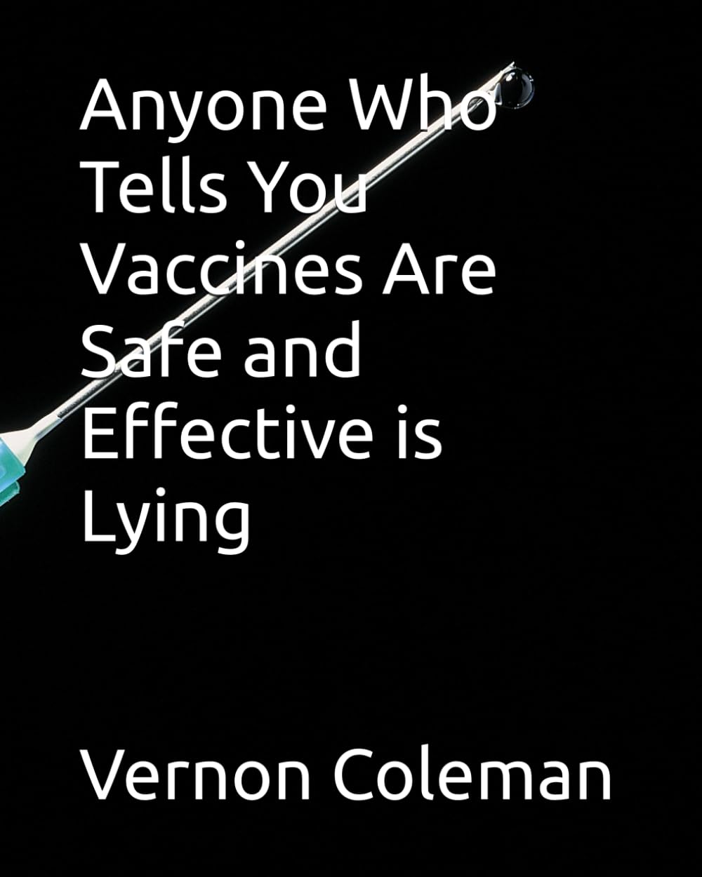 Anyone Who Tells You Vaccines Are Safe and Effective is Lying,Used