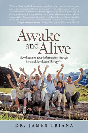 Awake And Alive: Revolutionize Your Relationships Through Personal Revolution Therapy,Used