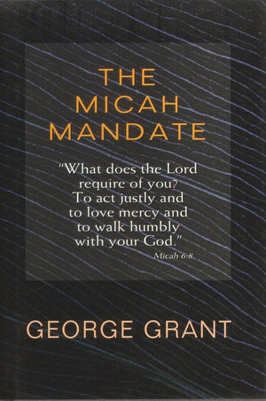 The Micah Mandate: 'What Does The Lord Require Of You? To Act Justly And To Love Mercy And To Walk Humbly With Your God.'-new,New