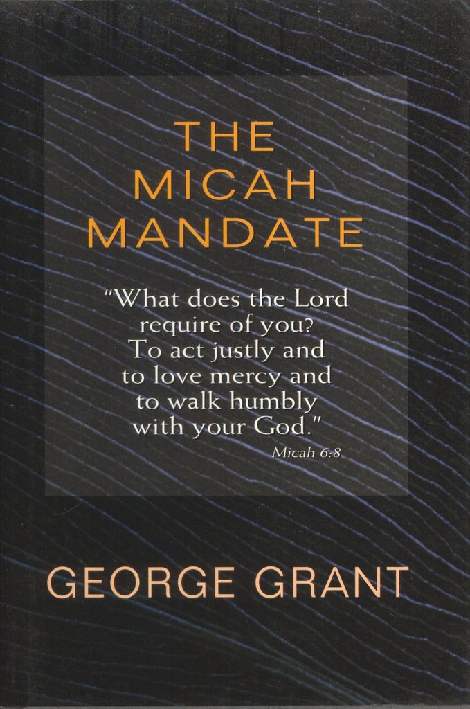 The Micah Mandate: 'What Does The Lord Require Of You? To Act Justly And To Love Mercy And To Walk Humbly With Your God.'-new,New