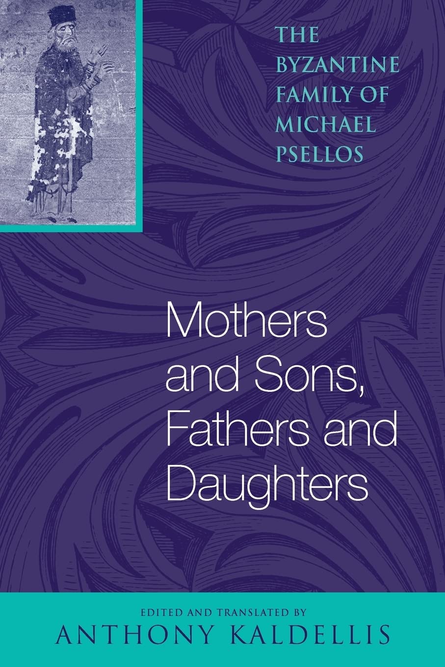 Mothers and Sons, Fathers and Daughters: The Byzantine Family of Michael Psellos (Michael Psellos in Translation),Used