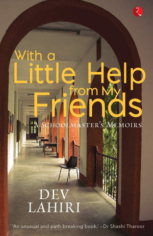 With A Little Help From My Friends : A Schoolmasters Memoirs