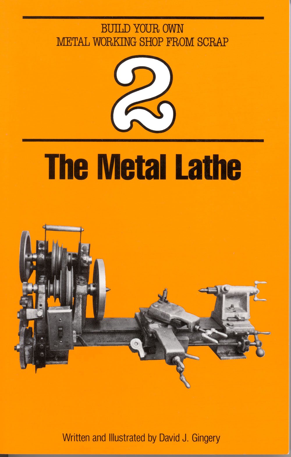 The Metal Lathe (Build Your Own Metal Working Shop from Scrap),New