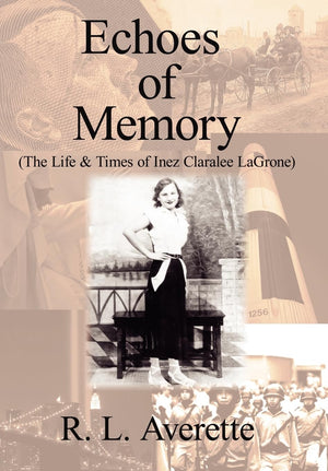 Echoes of Memory: (The Life & Times of Inez Claralee LaGrone),Used