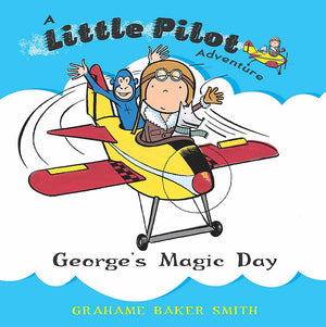 George'S Magic Day (Little Pilot Adventures)