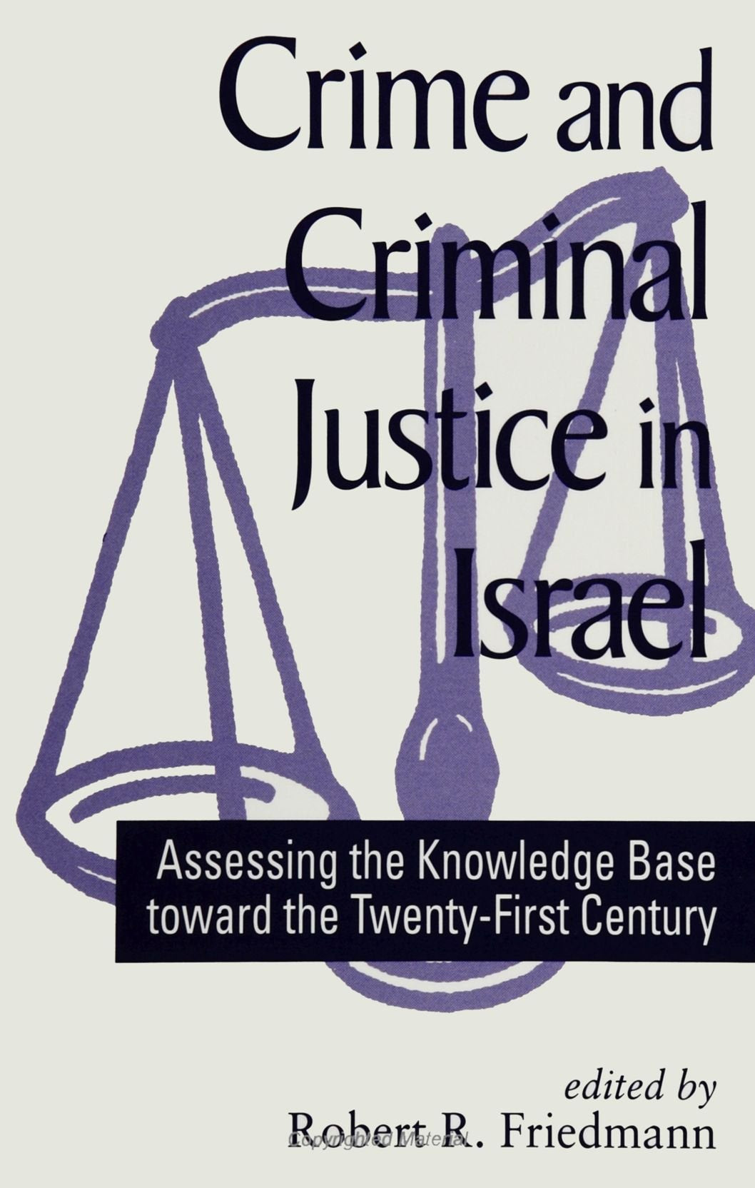 Crime and Criminal Justice in Israel: Assessing the Knowledge Base Toward the TwentyFirst Century (SUNY Series in Israeli Studi,Used