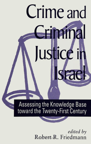 Crime and Criminal Justice in Israel: Assessing the Knowledge Base Toward the TwentyFirst Century (SUNY Series in Israeli Studi,Used