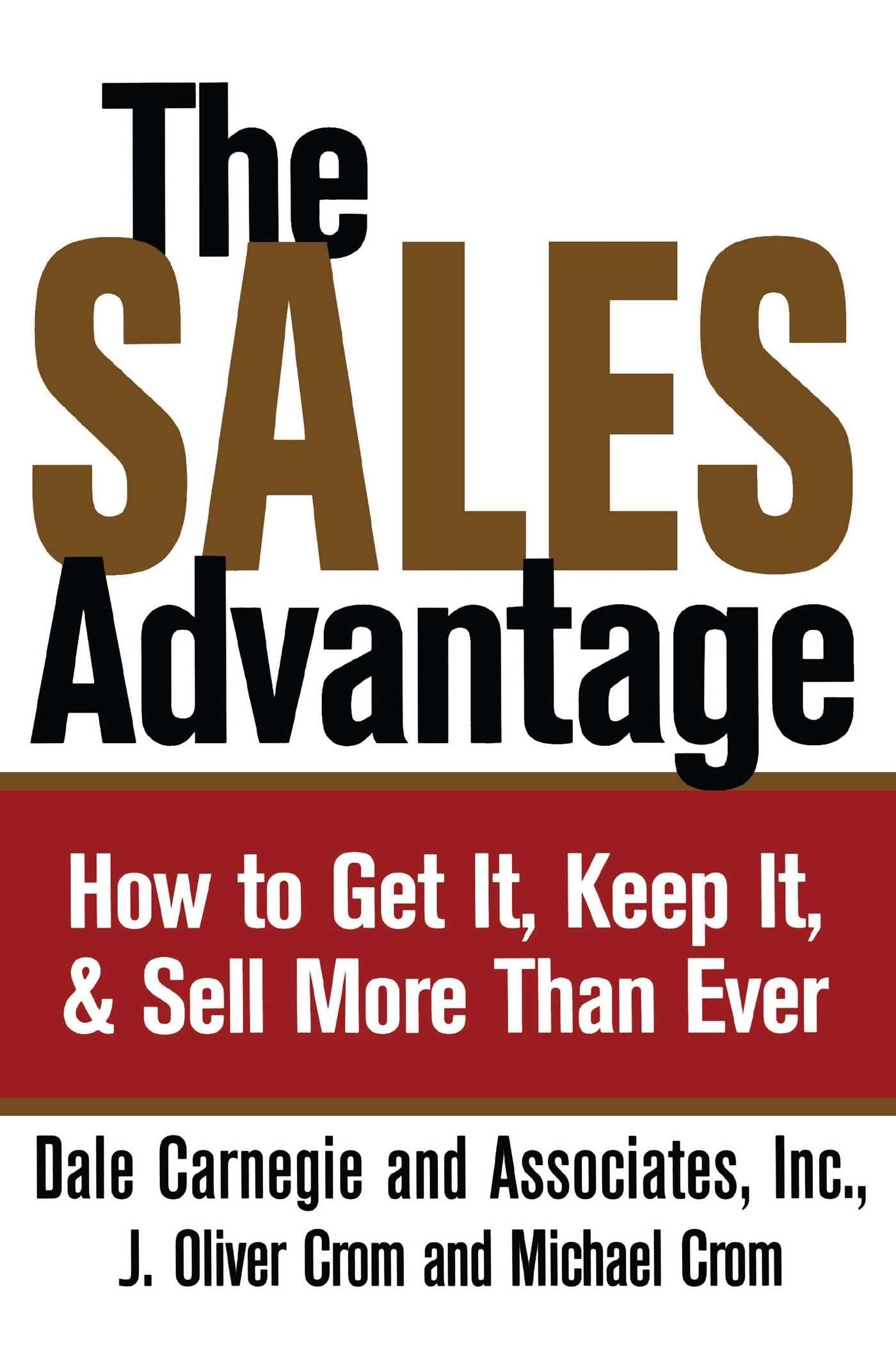 The Sales Advantage: How to Get It, Keep It, and Sell More Than Ever (Dale Carnegie Books),Used