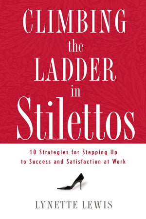 Climbing the Ladder in Stilettos: 10 Strategies for Stepping Up to Success and Satisfaction at Work,Used