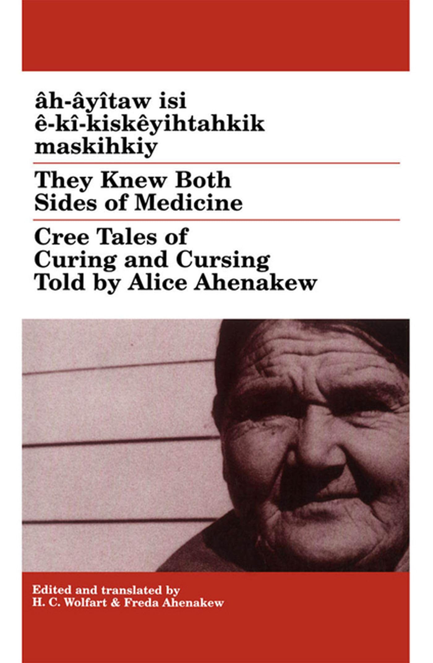 They Knew Both Sides of Medicine: Cree Tales of Curing and Cursing Told by Alice Ahenakew (Algonquian Text Society),Used