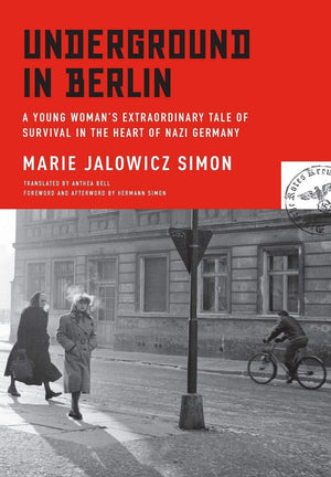 Underground in Berlin: A Young Womans Extraordinary Tale of Survival in the Heart of Nazi Germany