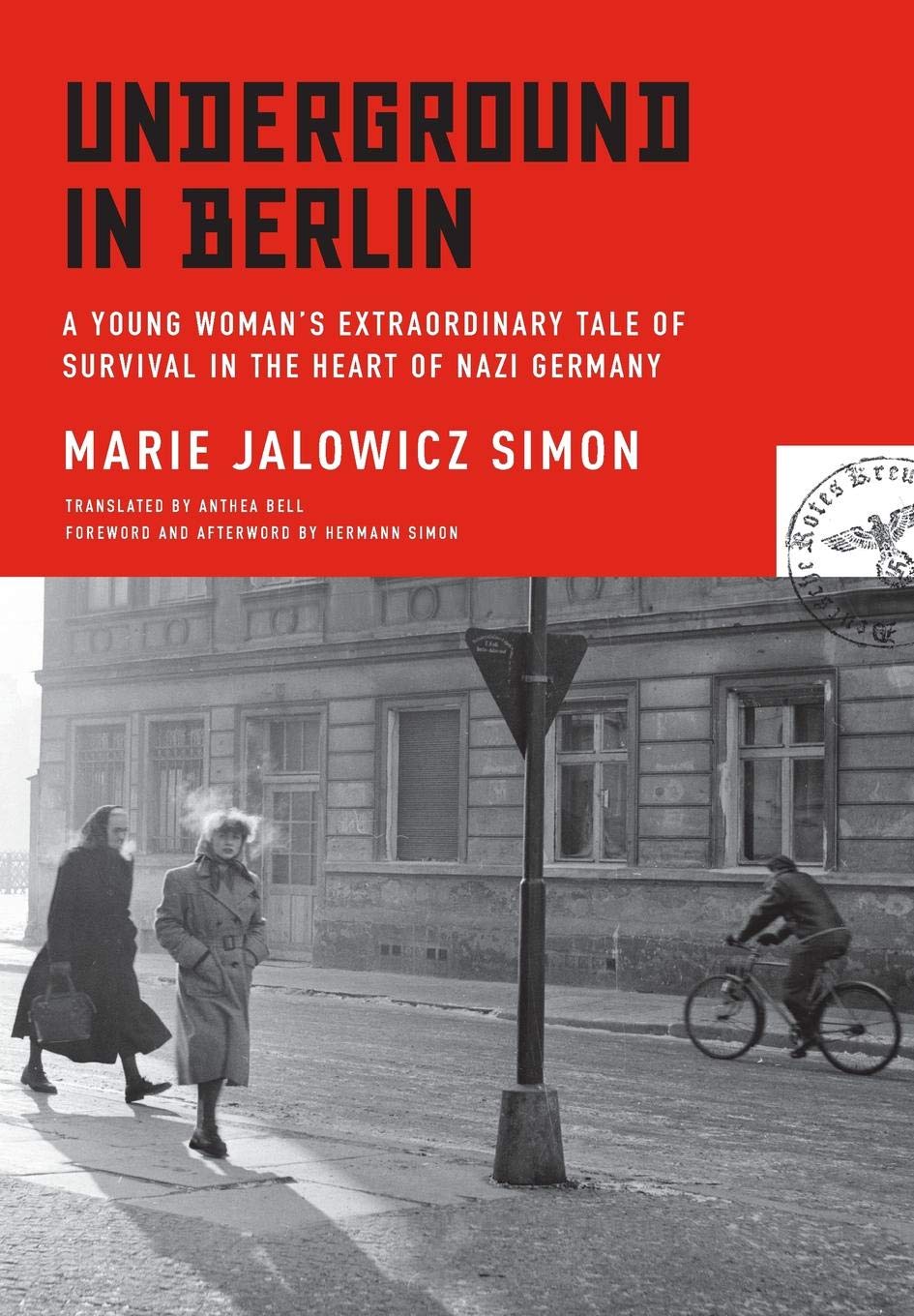 Underground in Berlin: A Young Womans Extraordinary Tale of Survival in the Heart of Nazi Germany
