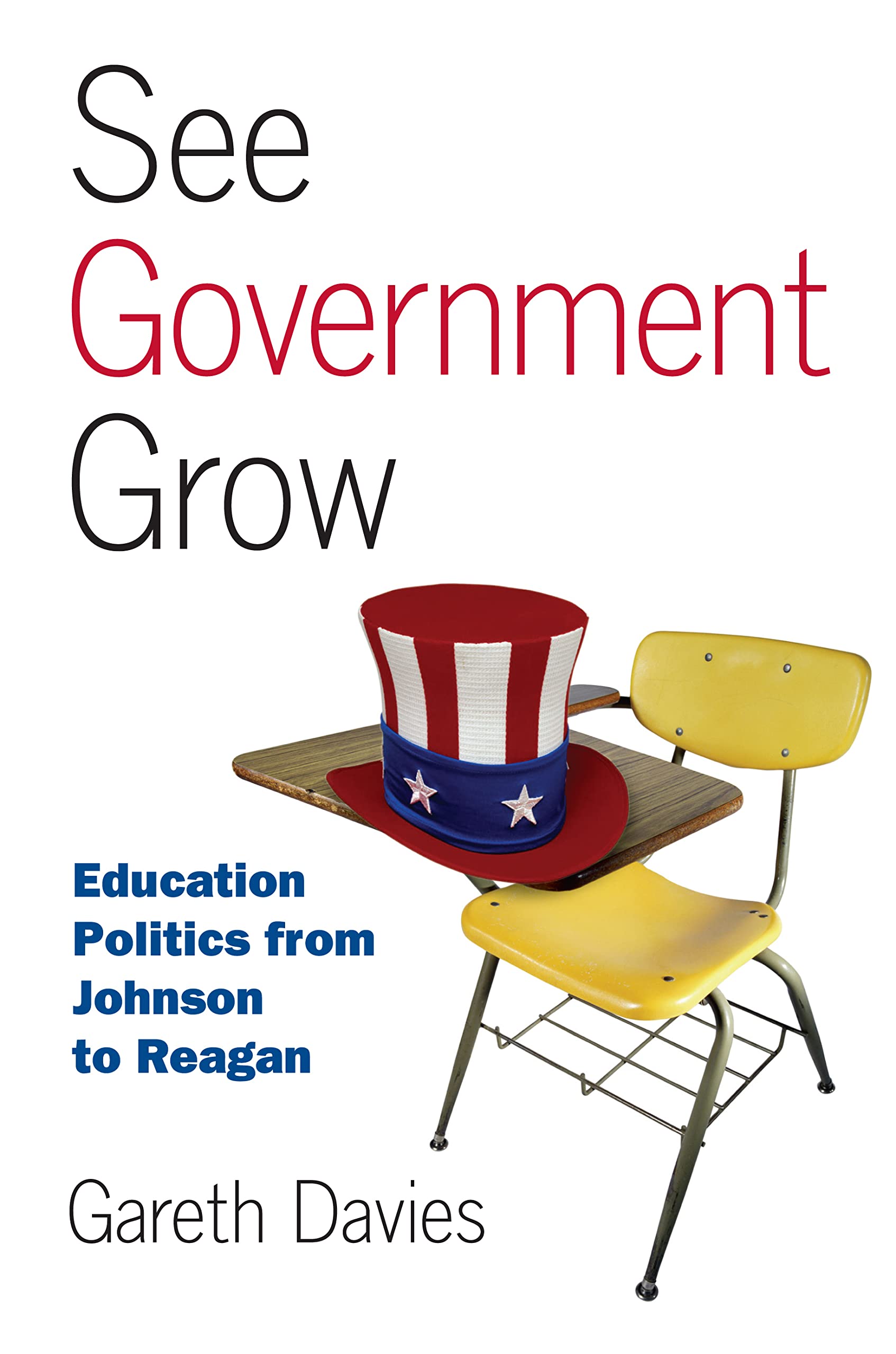 See Government Grow: Education Politics from Johnson to Reagan,Used