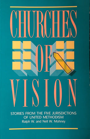 Churches of Vision: Stories from the Five Jurisdictions of the United Methodism,Used