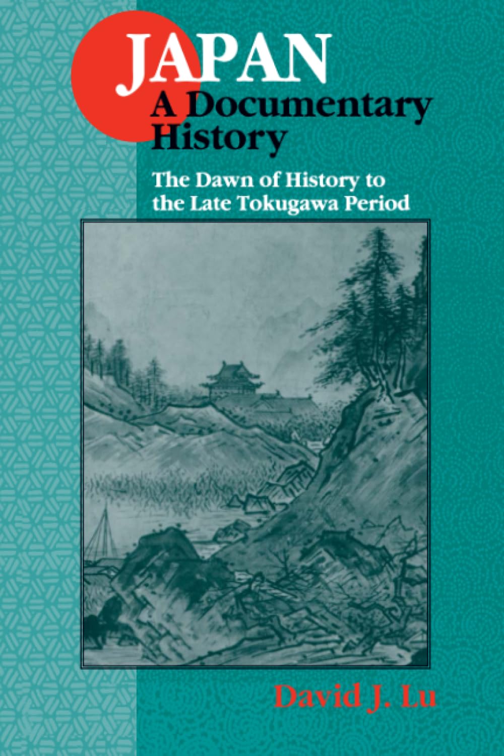 Japan: A Documentary History: v. 1: The Dawn of History to the Late Eighteenth Century,Used