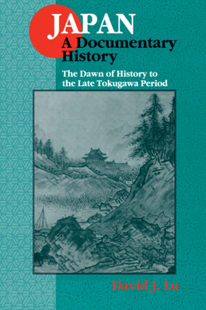 Japan: A Documentary History: v. 1: The Dawn of History to the Late Eighteenth Century,Used