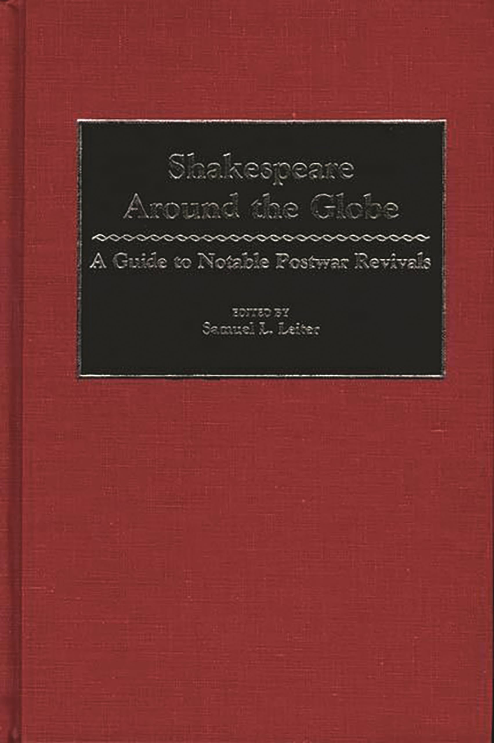 Shakespeare Around the Globe: A Guide to Notable Postwar Revivals,Used