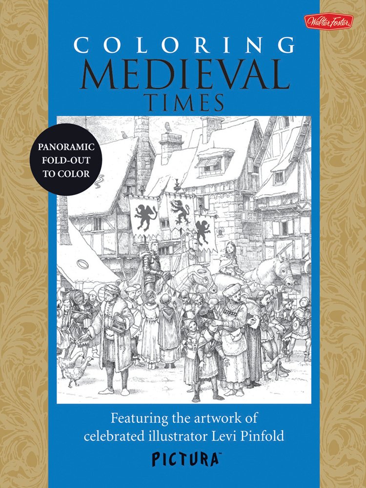 Coloring Medieval Times: Featuring The Artwork Of Celebrated Illustrator Levi Pinfold (Picturatm)