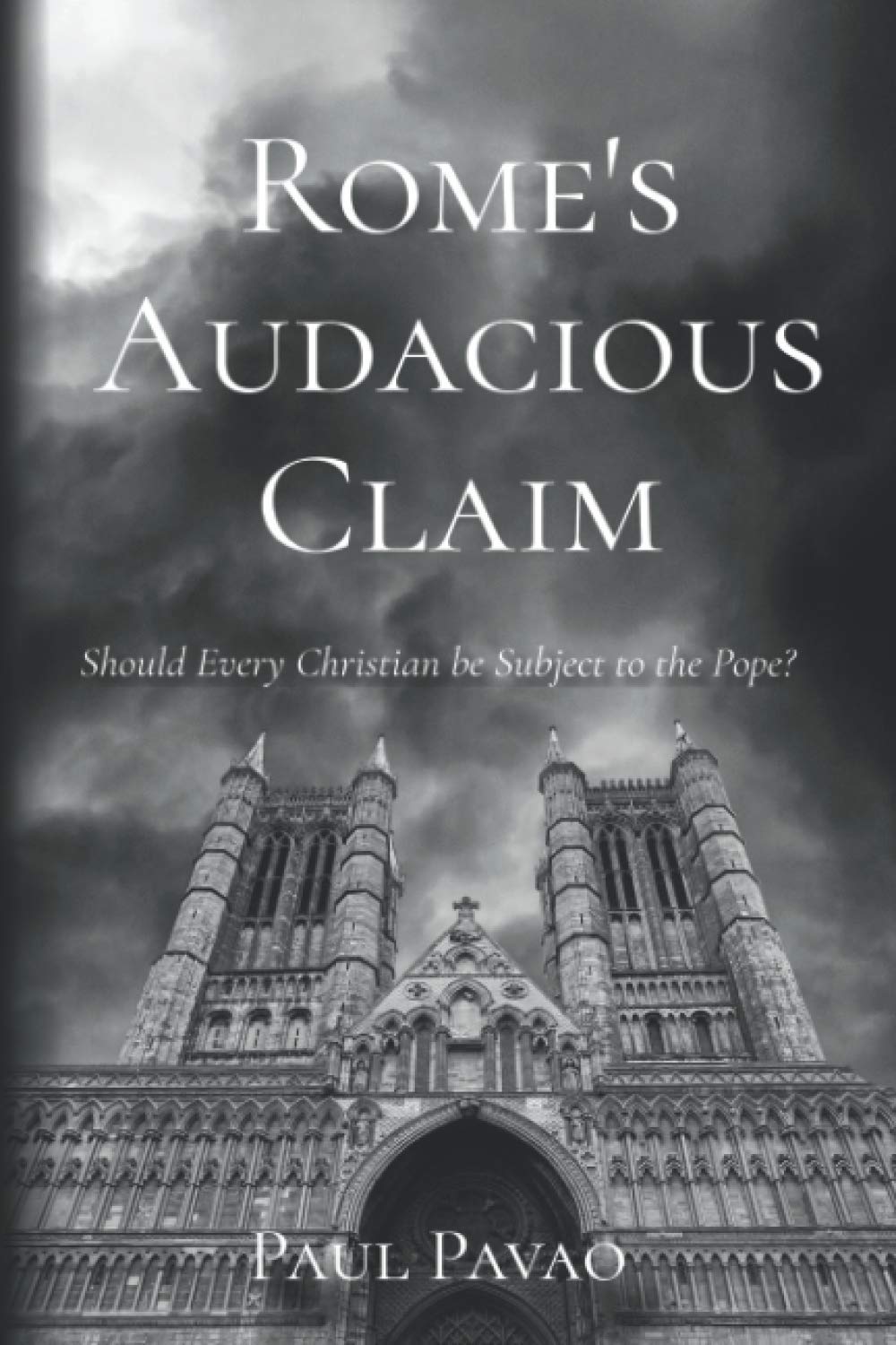 Rome's Audacious Claim: Should Every Christian Be Subject to the Pope?,Used