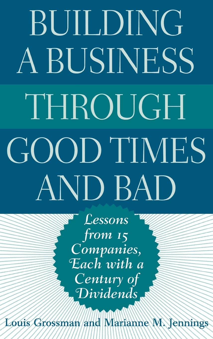 Building a Business Through Good Times and Bad: Lessons from 15 Companies, Each with a Century of Dividends,Used