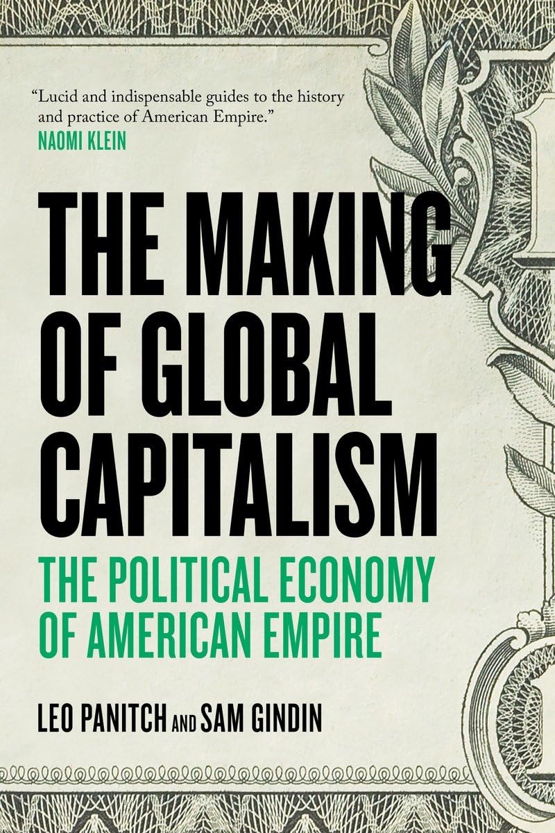 The Making Of Global Capitalism: The Political Economy Of American Empire,Used