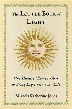 The Little Book of Light: One Hundred Eleven Ways to Bring Light into Your Life,Used