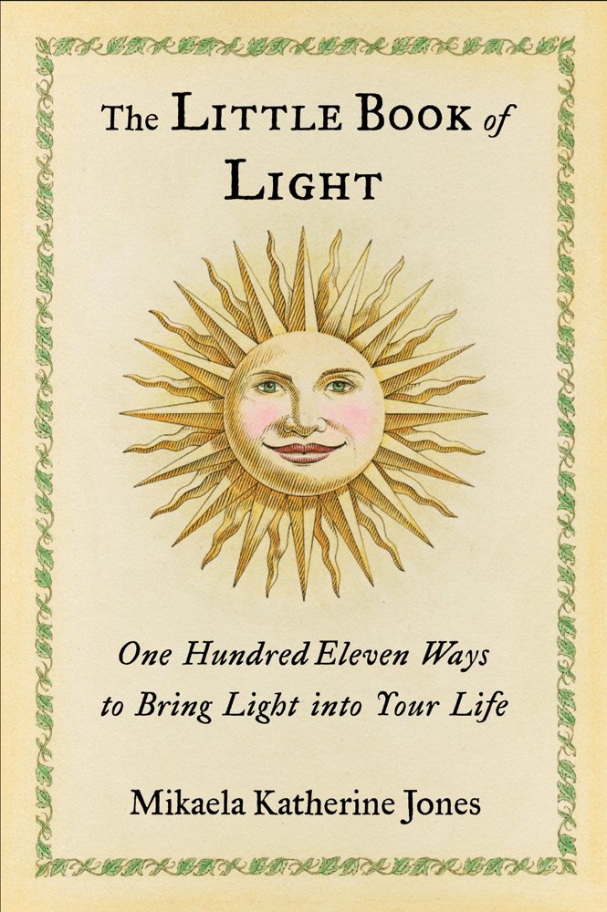 The Little Book of Light: One Hundred Eleven Ways to Bring Light into Your Life,Used