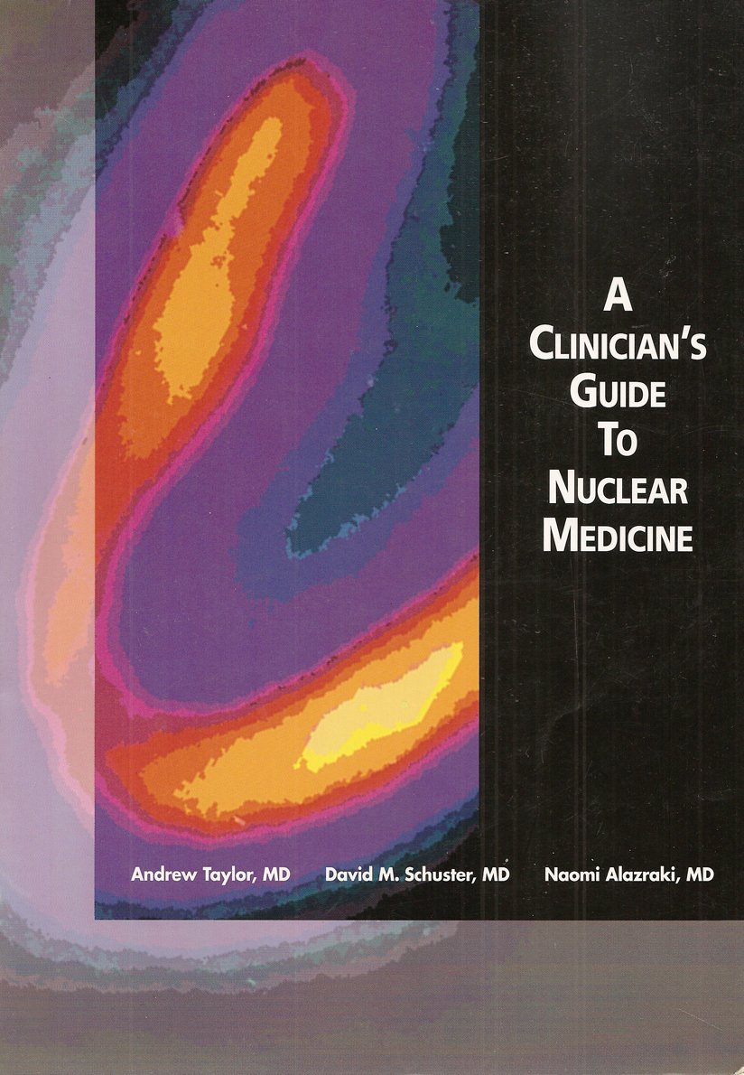 A Clinicians' Guide to Nuclear Medicine, 2nd edition,New