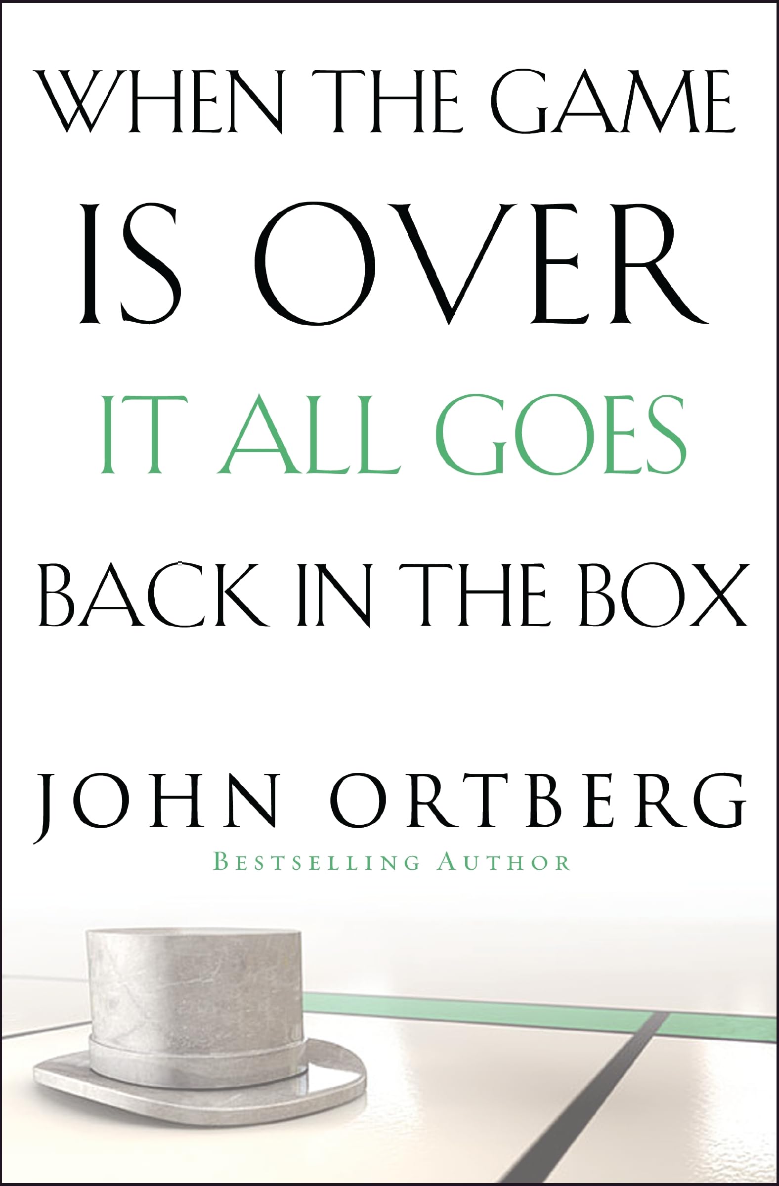 When the Game Is Over, It All Goes Back in the Box: How to Keep Your Eyes on the Real Goal: Life,New