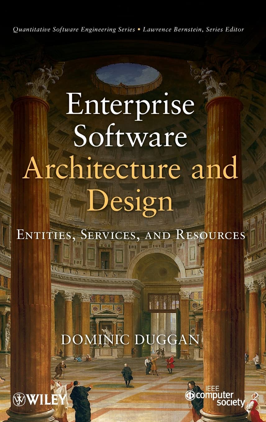 Enterprise Software Architecture And Design: Entities, Services, And Resources,New