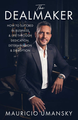 The Dealmaker: How To Succeed In Business & Life Through Dedication, Determination & Disruption,Used