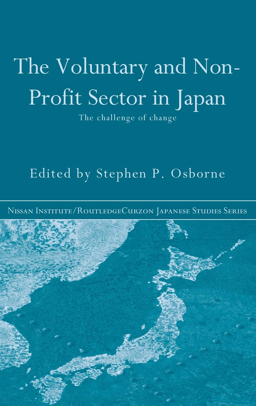 The Voluntary and NonProfit Sector in Japan: The Challenge of Change (Nissan Institute/Routledge Japanese Studies),Used