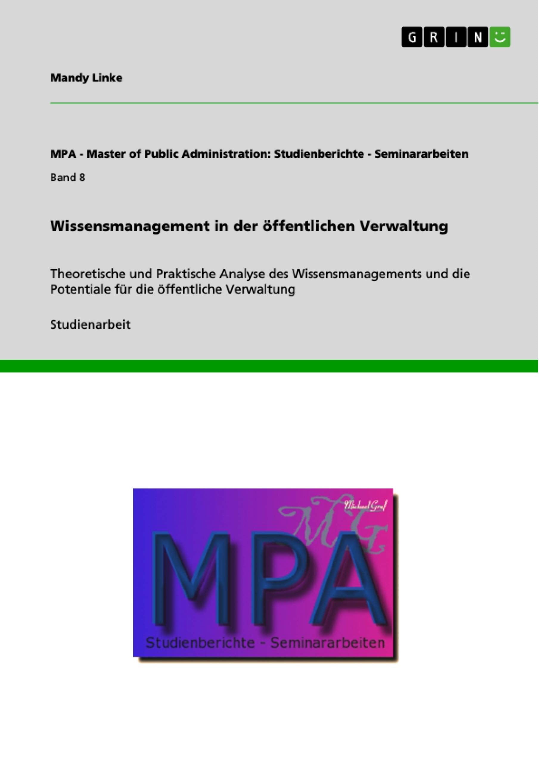Wissensmanagement In Der Ffentlichen Verwaltung: Theoretische Und Praktische Analyse Des Wissensmanagements Und Die Potentiale F,Used