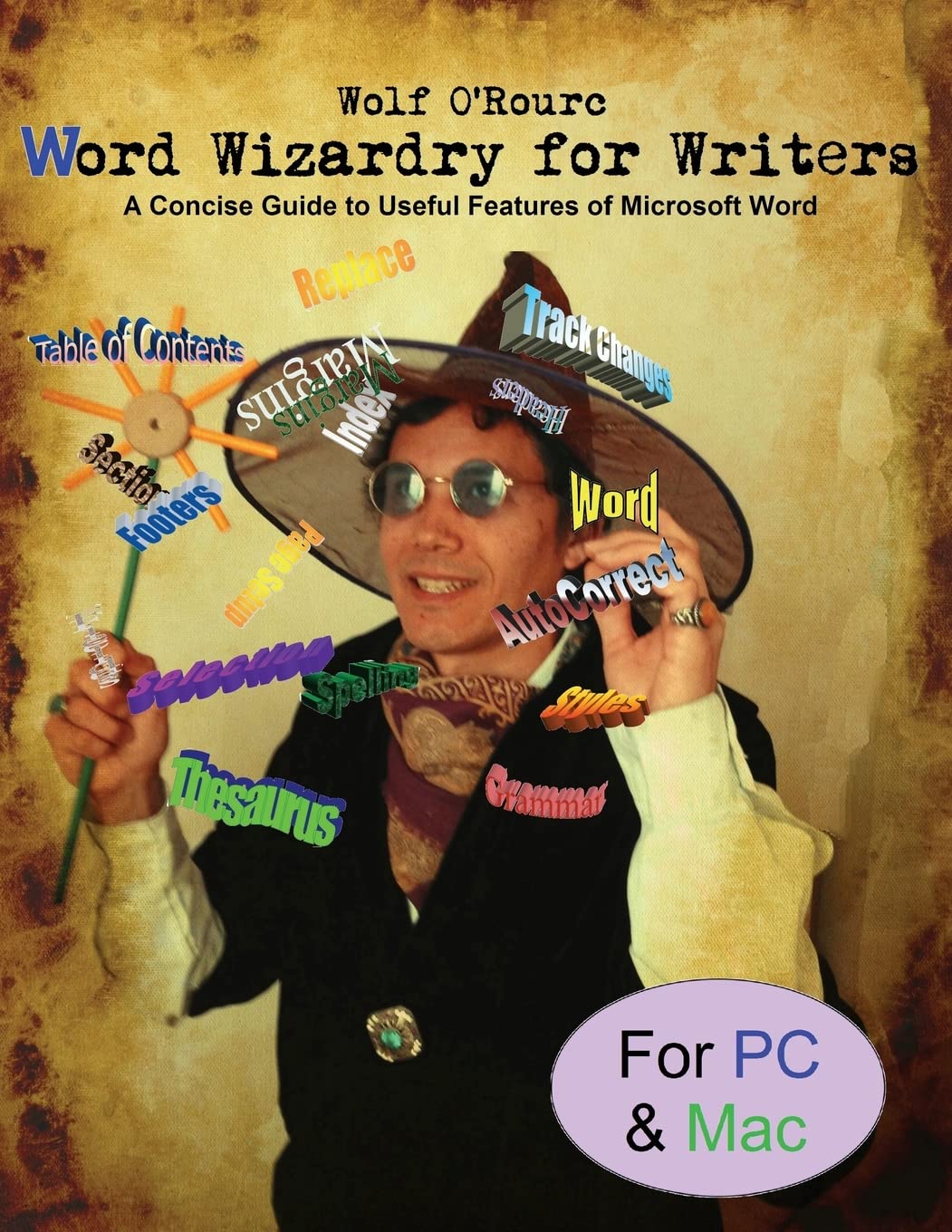 Word Wizardry for Writers: A Concise Guide to Useful Features of Microsoft Word,Used