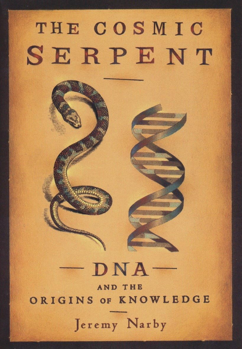 The Cosmic Serpent: Dna And The Origins Of Knowledge-new