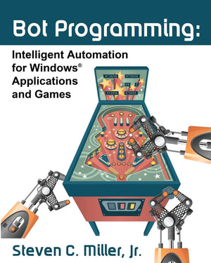 Bot Programming: Intelligent Automation For Windows Applications And Games,Used
