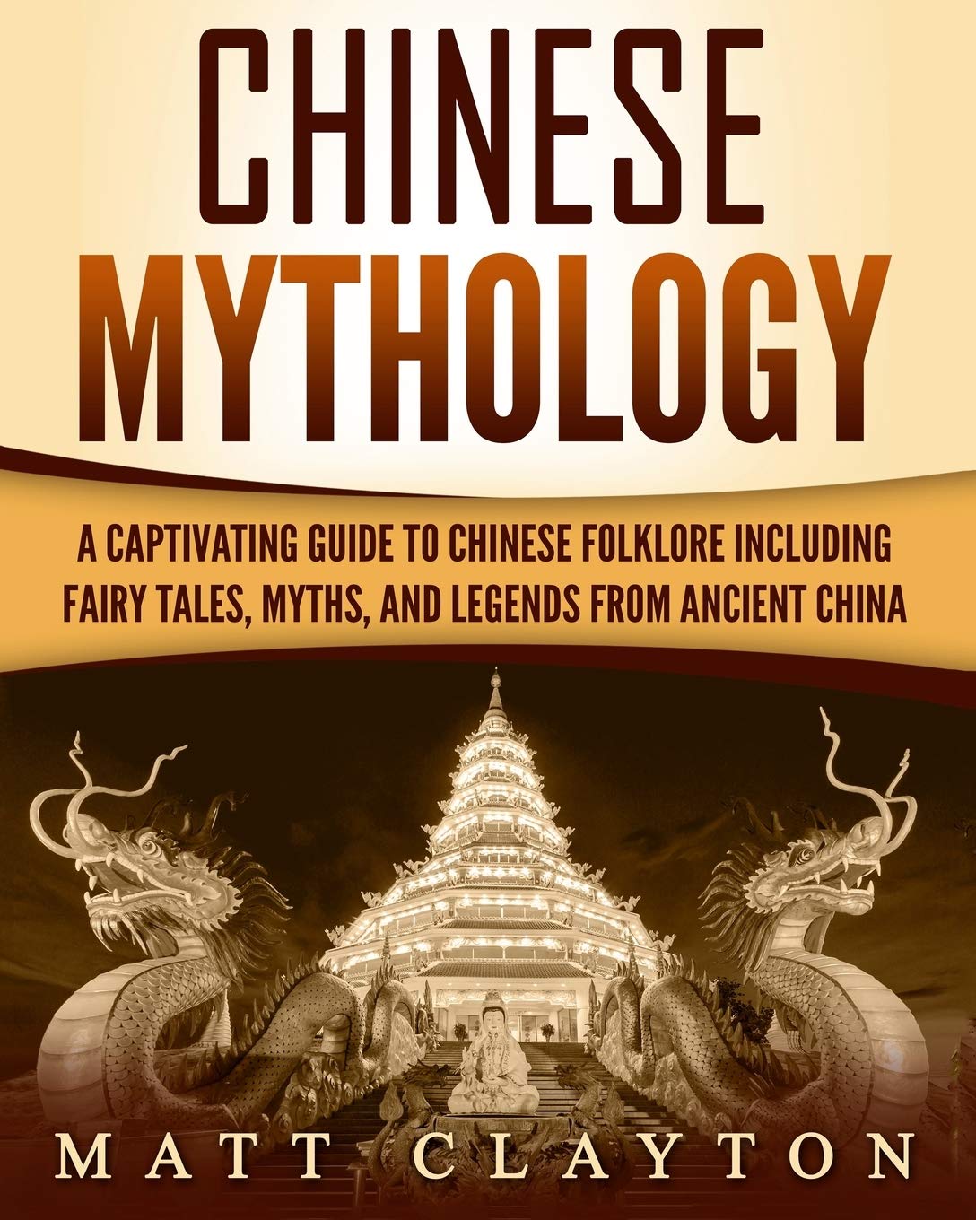 Chinese Mythology: A Captivating Guide to Chinese Folklore Including Fairy Tales, Myths, and Legends from Ancient China (Asian M,Used