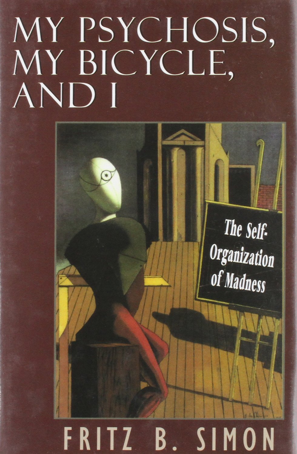 My Psychosis, My Bicycle, and I: The SelfOrganization of Madness,Used