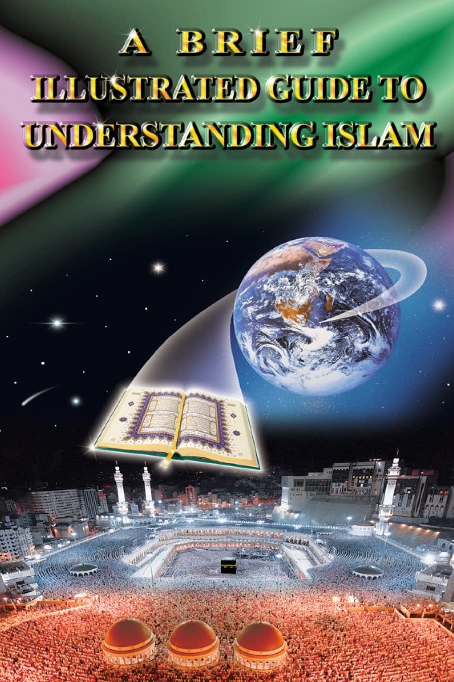 A Brief Illustrated Guide to Understanding Islam,Used