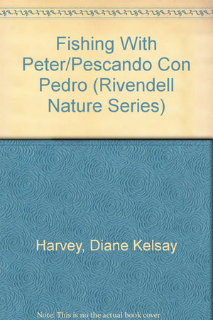 Fishing With Peter/Pescando Con Pedro (Rivendell Nature Series) (English and Spanish Edition),New