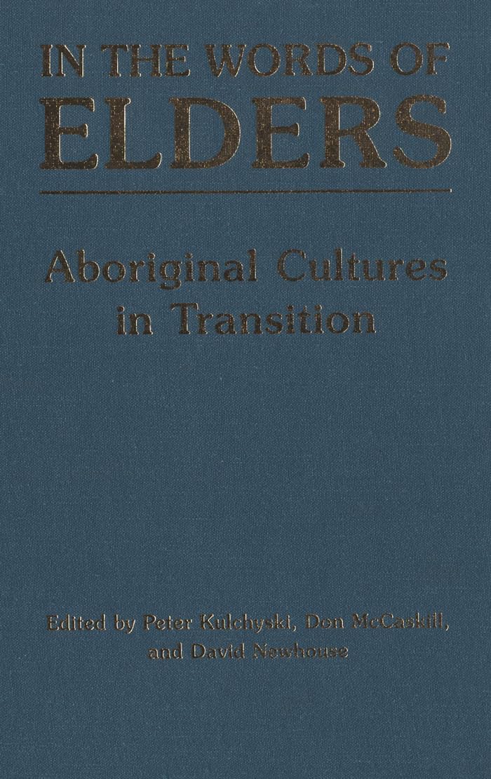 In the Words of Elders: Aboriginal Cultures in Transition,Used