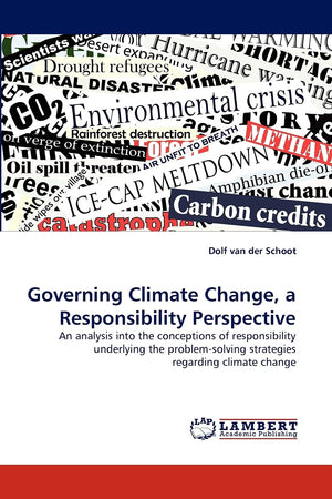 Governing Climate Change, a Responsibility Perspective: An analysis into the conceptions of responsibility underlying the proble,Used