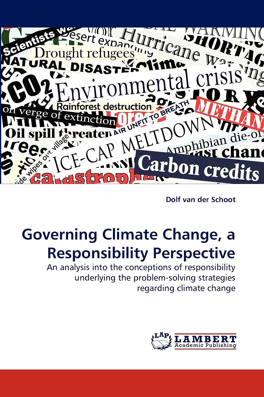 Governing Climate Change, a Responsibility Perspective: An analysis into the conceptions of responsibility underlying the proble,Used