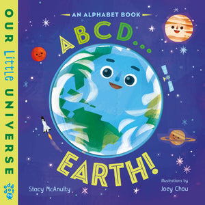 Abcd . . . Earth!: An Alphabet Book With Spinning Earth Cover (Our Little Universe)